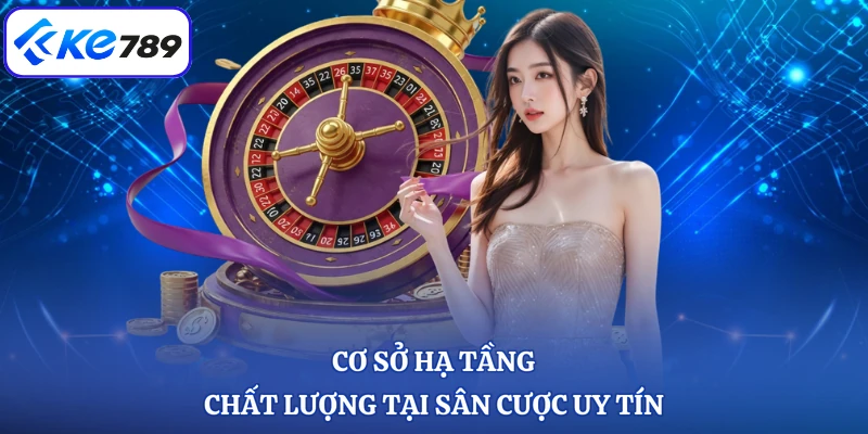 Cơ sở hạ tầng chất lượng tại sân cược uy tín