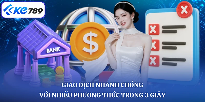 Giao dịch nhanh chóng với nhiều phương thức trong 3 giây