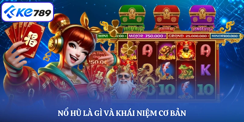 Nổ hũ là gì và khái niệm cơ bản