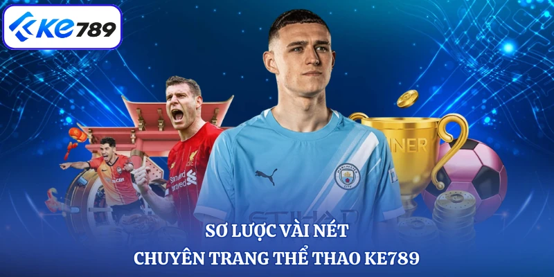Sơ lược vài nét chuyên trang thể thao KE789